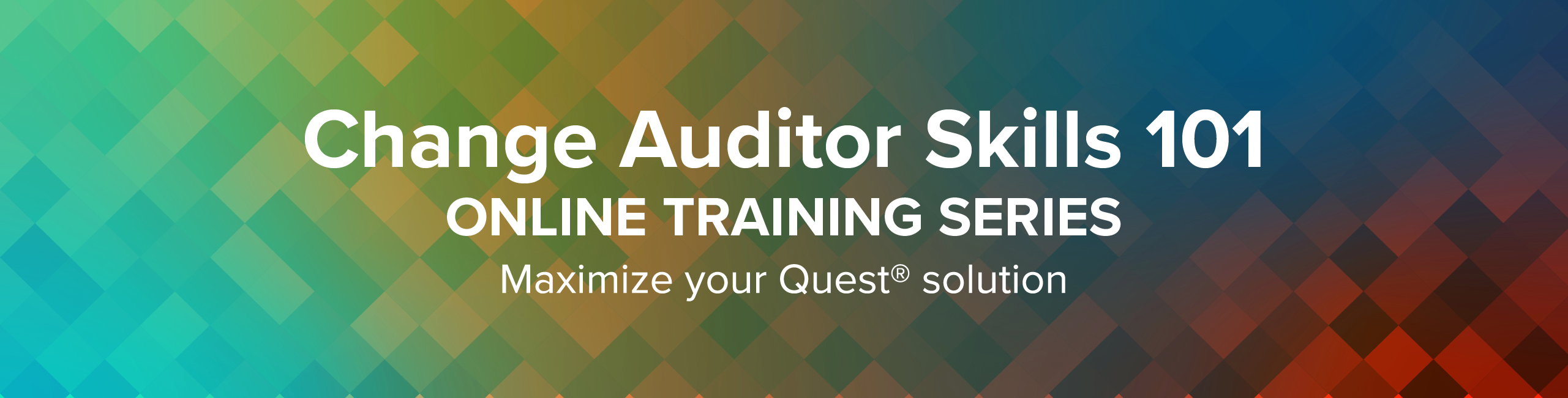 Change Auditor Skills 101 online training series