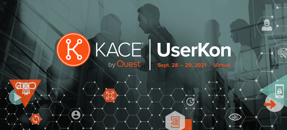 5 Things You’ll Learn at KACE UserKon 2021 Unified Endpoint