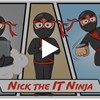 Meet Nick the IT Ninja