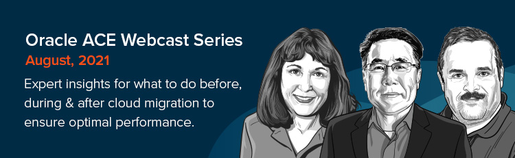 Oracle Ace Webinar Series - Having Success After Cloud Migration
