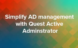 Simplify AD Management with Quest Active Administrator