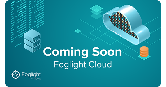 Foglight Cloud – cloud managed database monitoring software coming soon