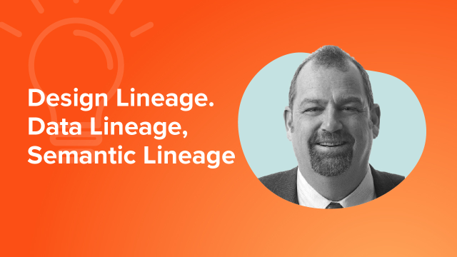 Design Lineage, Data Lineage, Semantic Lineage