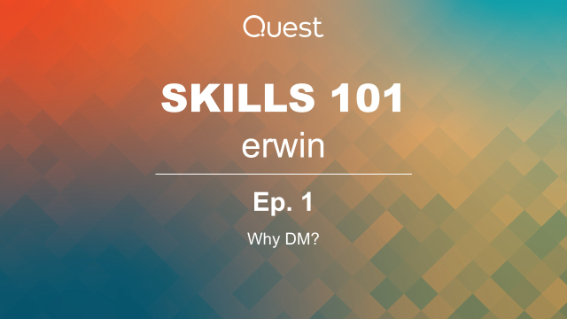 erwin Skills 101: Episode 1 - Why DM?