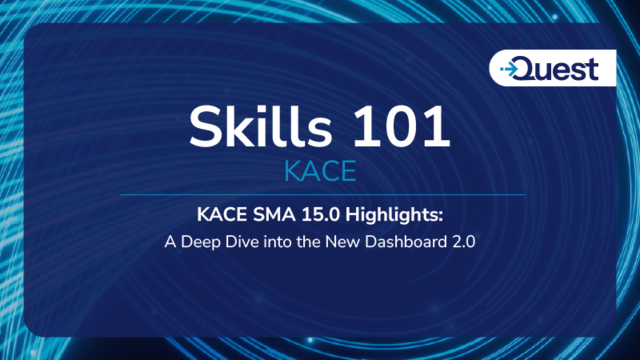 KACE SMA 15.0 Highlights: A Deep Dive into the New Dashboard 2.0