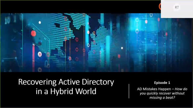Recovering Active Directory in a Hybrid World: Episode 1: AD Mistakes Happen – How do you quickly recover without missing a beat?