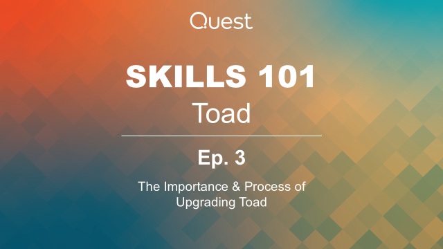 Toad Skills 101: Ep. 3 - The Importance & Process of Upgrading Toad