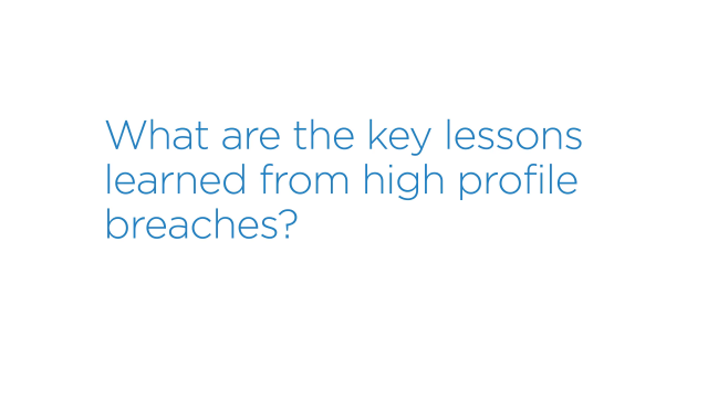 What are the key lessons learned from high-profile breaches?
