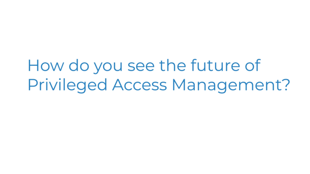 What is the future of privileged access management?