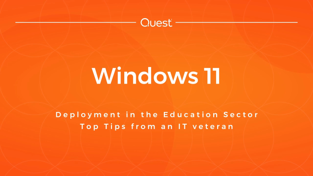 Windows 11 Deployment in the Education Sector - Top Tips from an IT Veteran